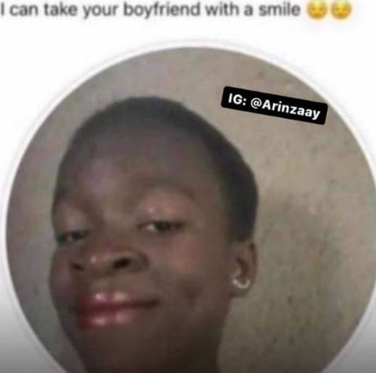 Ican take your boytriendwitho smile ig arinzaay