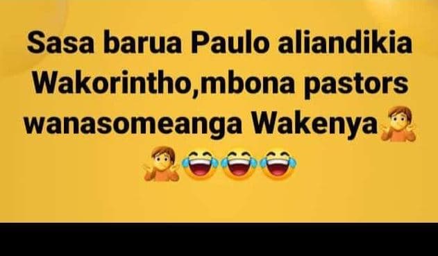 Sasa barua paulo aliandikia wakorintho,mbona pastors wanasomeanga wakenya