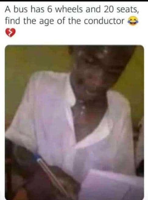 A bus has 6 wheels and 20 seats, find the age of the conductor