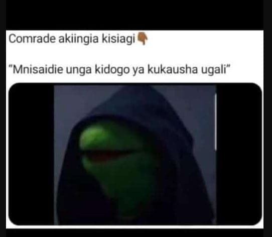 Comrade akiingia kisiagi 'mnisaidie unga kidogo ya kukausha ugali