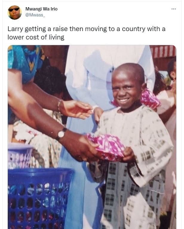 Mwangi wa irio mwass larry getting a raise then moving to a country with a lower