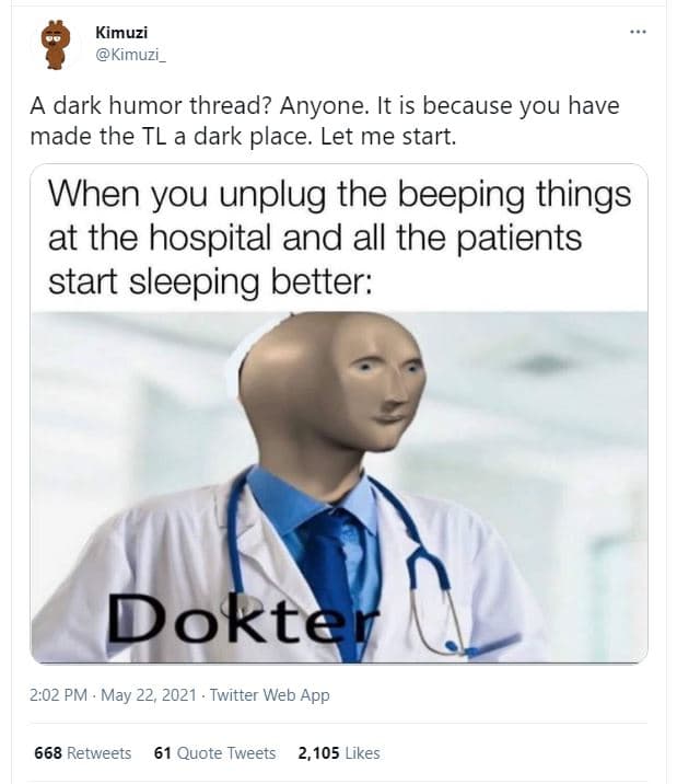 Kimuzi kimuzi _ a dark humor thread? anyone. it is because you have made the tl