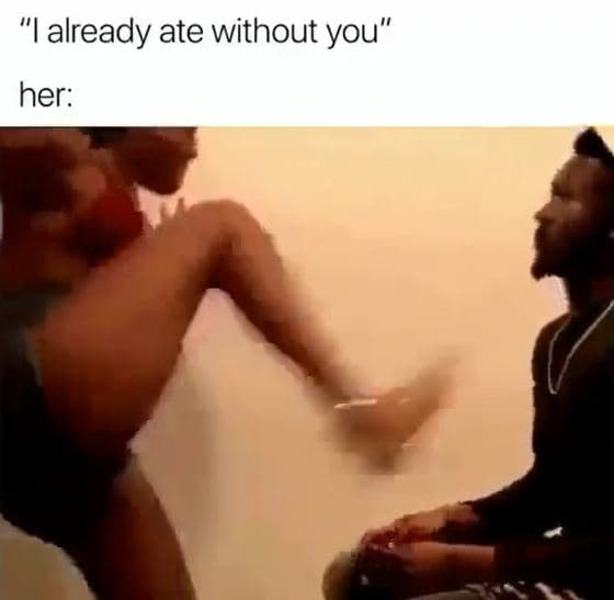 Lalready ate without you her