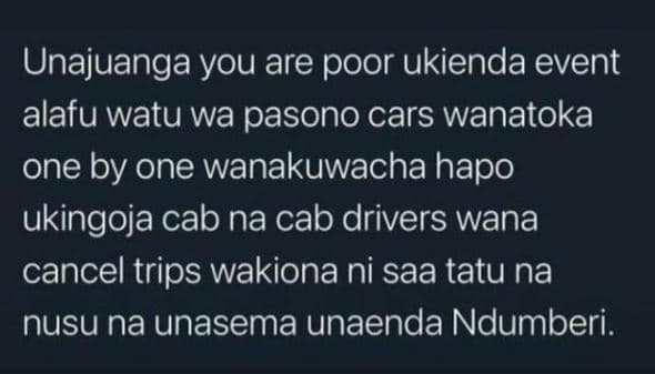 Unajuanga you are poor ukienda event alafu watu wa pasono cars wanatoka one by o