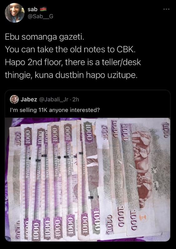Sab sab ebu somanga gazeti. you can take the old notes to cbk. hapo 2nd floor, t
