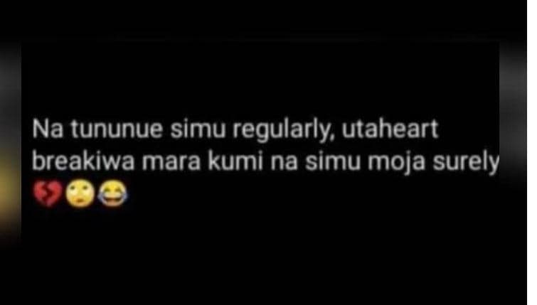 Na tununue simu regularly utaheart breakiwa mara kumi na simu moja surely