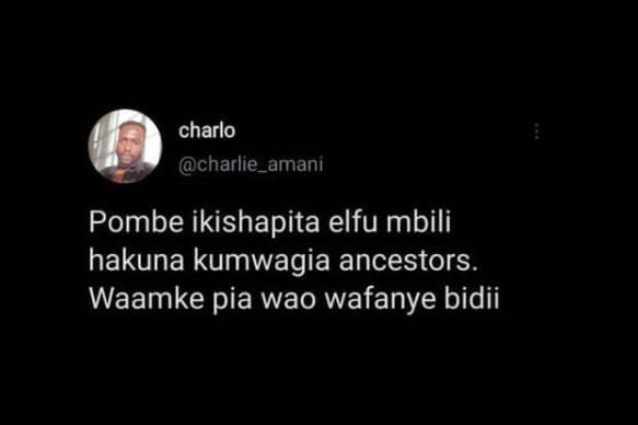 Charlo charlie_amani pombe ikishapita elfu mbili hakuna kumwagia ancestors_ waam
