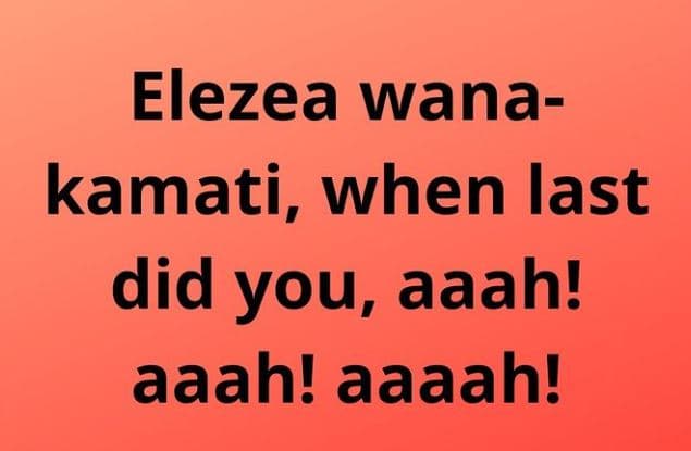 Elezea wana kamati, when last did you, aaah! aaah! aaaah!