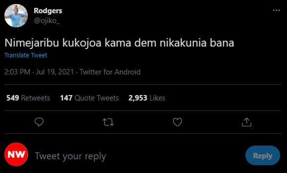 Rodgers ojiko nimejaribu kukojoa kama dem nikakunia bana translate tweet 203 pm