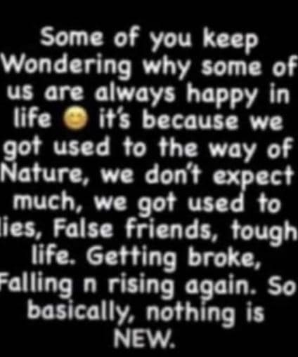 Some of you keep wondering why some 0f us are always happy in life its because w