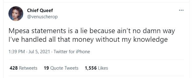 Chief queef venuscherop mpesa statements is a lie because ain't no damn way ive
