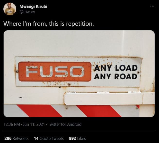 Mwangi kirubi mwarv where i'm from this is repetition. fuso any load any road 12