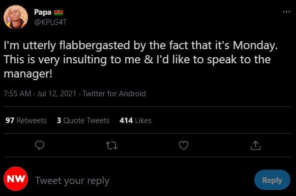 Papa kplg4t i'm utterly flabbergasted by the fact that it's monday this is very