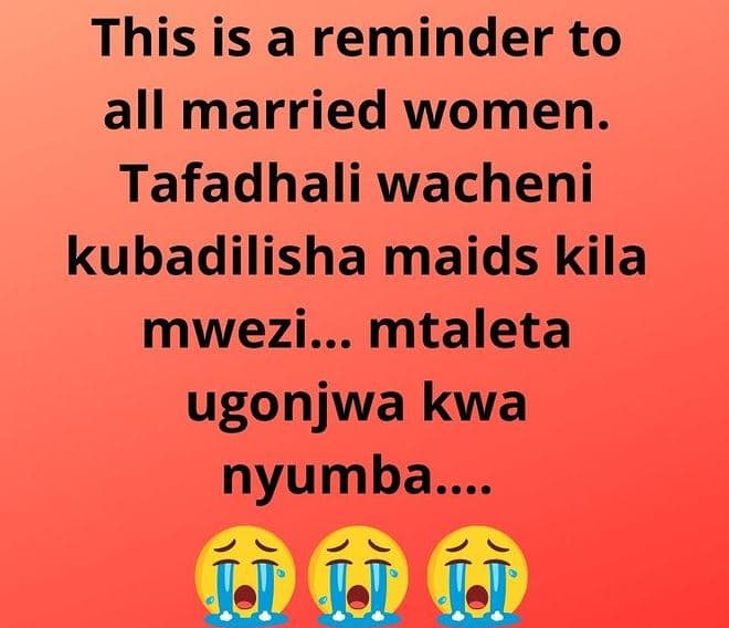 This is a reminder to all married women_ tafadhali wacheni kubadilisha maids kil
