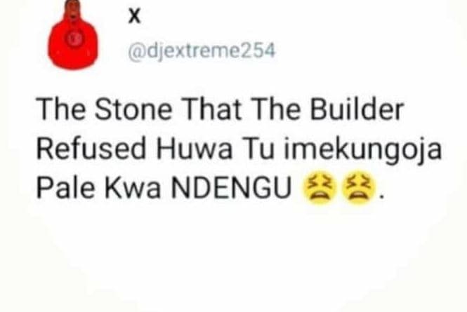 X djextreme254 the stone that the builder refused huwa tu imekungoja pale kwa nd