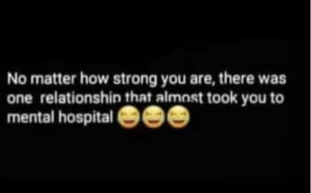 No matler how strong you are, there was one relationshin thatalmost took you t0