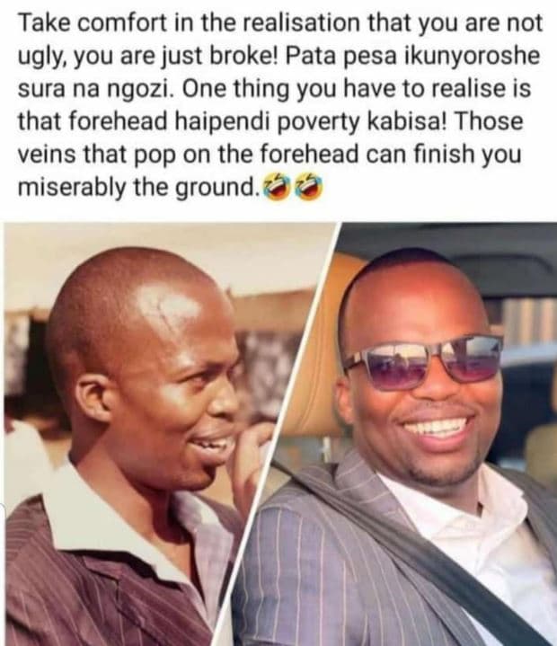 Take comfort in the realisation that you are not ugly you are just broke! pata p