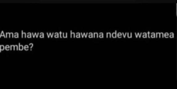 Ama hawa watu hawana ndevu watamea pembe?