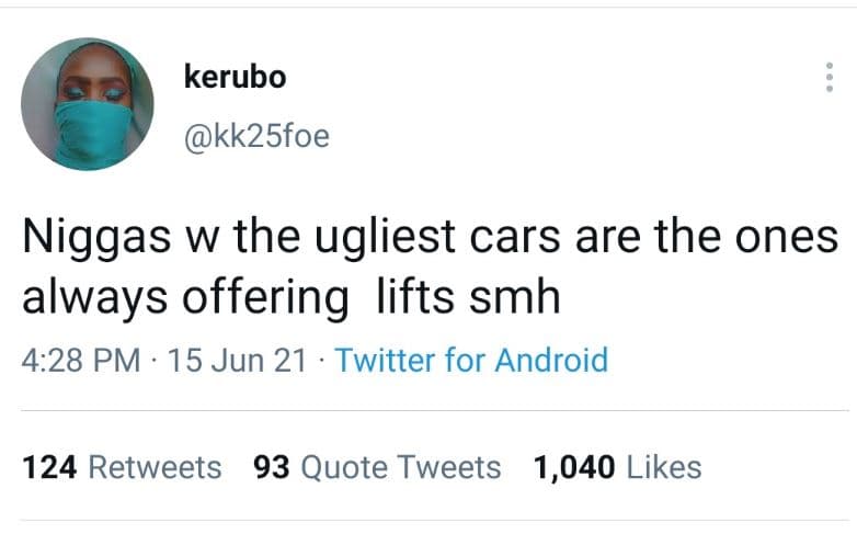 Kerubo kk2sfoe niggas w the ugliest cars are the ones always offering lifts smh