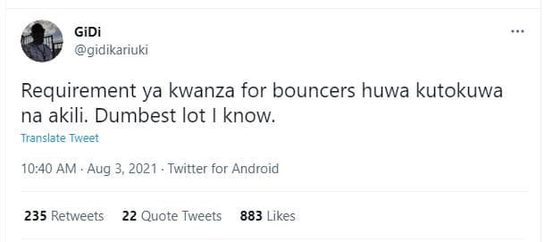 Gidi pgidikariuki requirement ya kwanza for bouncers huwa kutokuwa na akili. dum