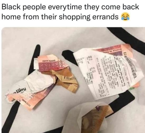 Black people everytime they come back home from their shopping errands deu