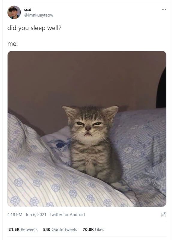 Sad imnkueyteow did you sleep well? me 4.18 pm jun twitter for android 21.5k ret