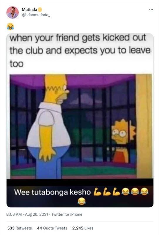 Mutinda brianmutinda when your friend gets kicked out the club and expects you t