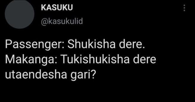 Kasuku kasukulid passenger shukisha dere. makanga tukishukisha dere utaendesha g