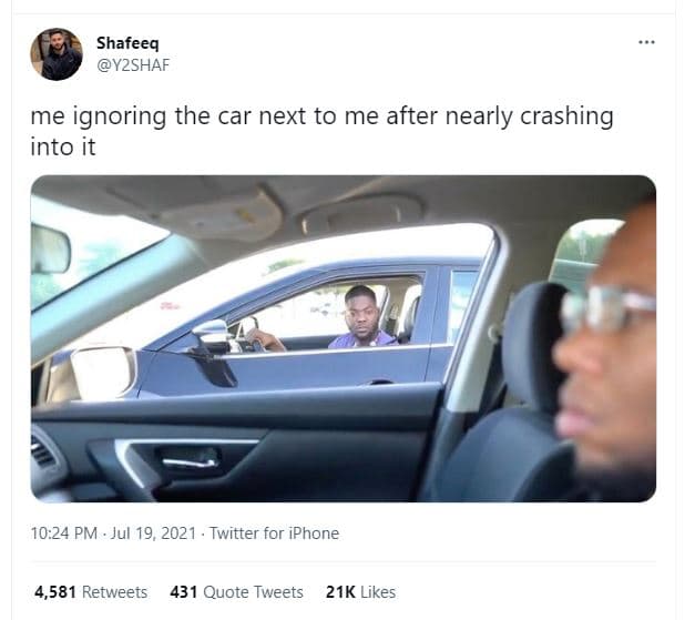 Shafeeq yzshaf me ignoring the car next to me after nearly crashing into it 10.2