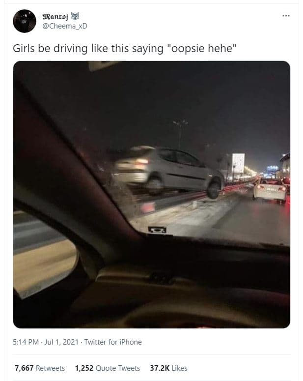 Dtanroj 49 cheema_xd girls be driving like this saying oopsie hehe' 5,14 pm jul