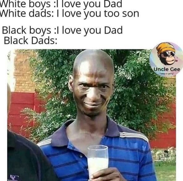 White boys iove you dad white dads love you too son black boys love you dad blac