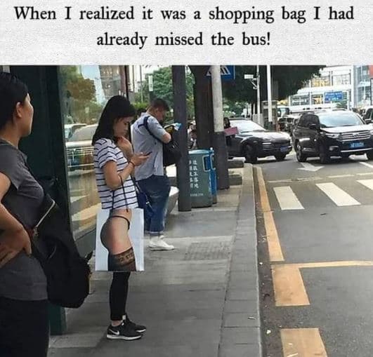 When i realized it was shopping bag i had already missed the bus!