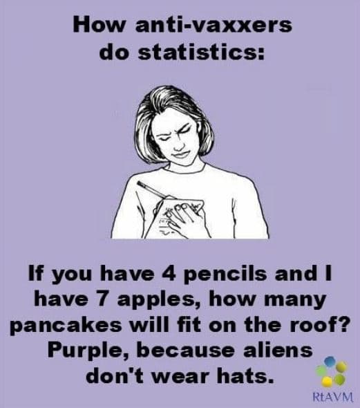 How antivaxxers do statistics if you have 4 pencils and have 7 apples, how many