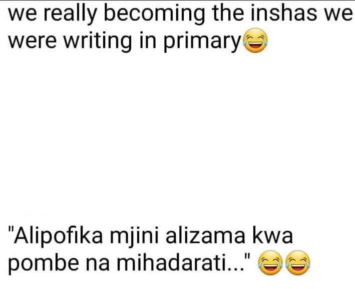 We really becoming the inshas we were writing in primary alipofika mjini alizama