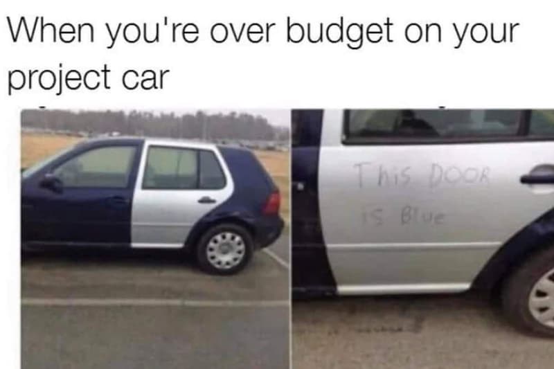 1 when you're over budget on your project car hs dogk s blue