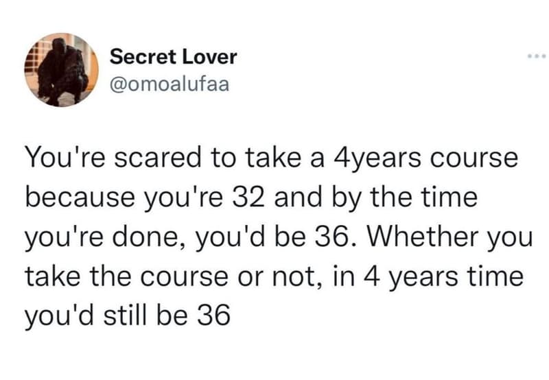 Secret lover omoalufaa you're scared to take a ayears course because you're 32 a