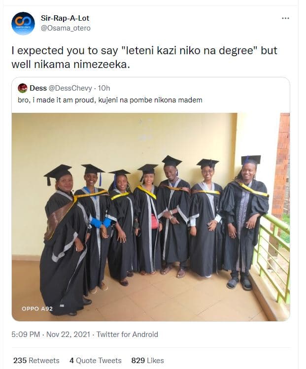 Sir rap alot osama_otero expected you to say leteni kazi niko na degree but well