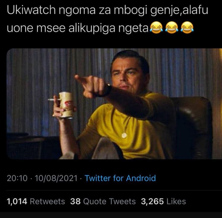 Ukiwatch ngoma za mbogi genje alafu uone msee alikupiga ngeta 20.10 . 1008 twitt