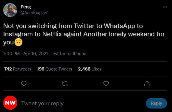 Peng acedouglası not you switching from twitter to whatsapp to instagram to netf