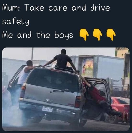 Mum take care and drive sa fely me and the boys