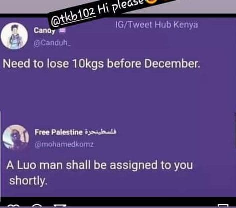 Plecse ,102 hi tkbi canoy igtweet hub kenya canduh _ need to lose 1okgs before d
