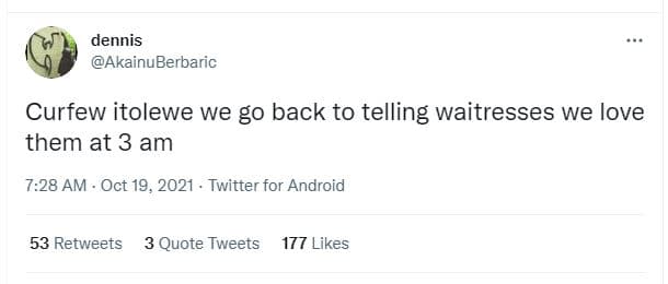 Dennis akainuberbaric curfew itolewe we go back to telling waitresses we love th