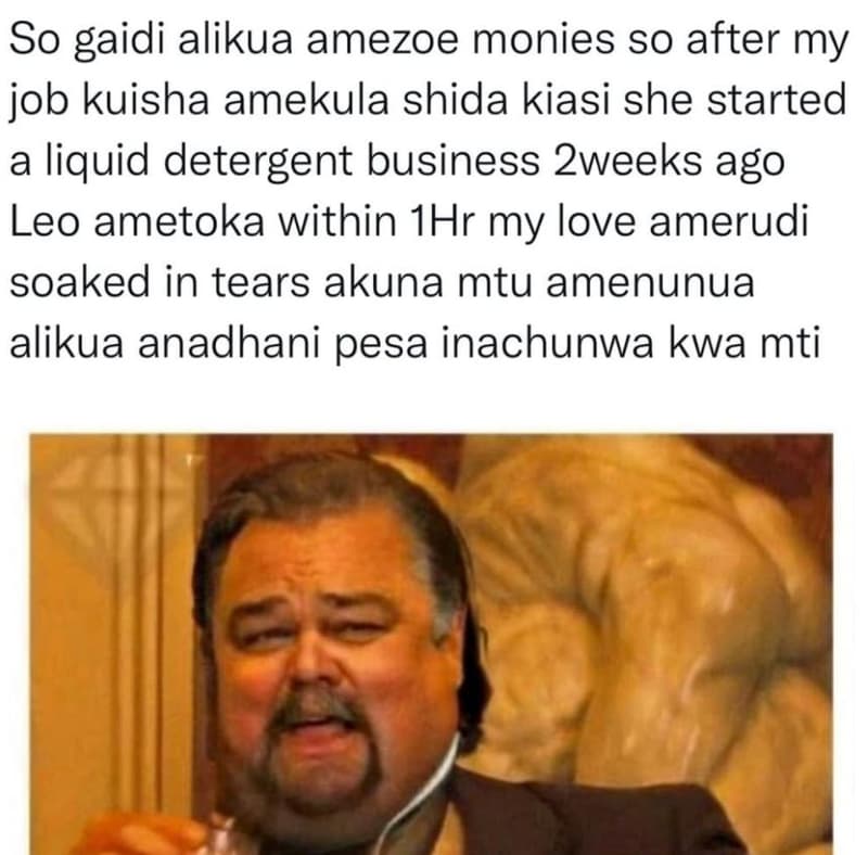 So gaidi alikua amezoe monies so after my ijob kuisha amekula shida kiasi she st