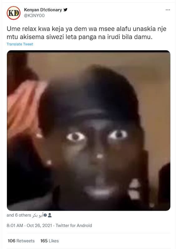 Kenyan d!ctionary kd k3nyoo ume relax kwa keja ya dem wa msee alafu unaskia nje