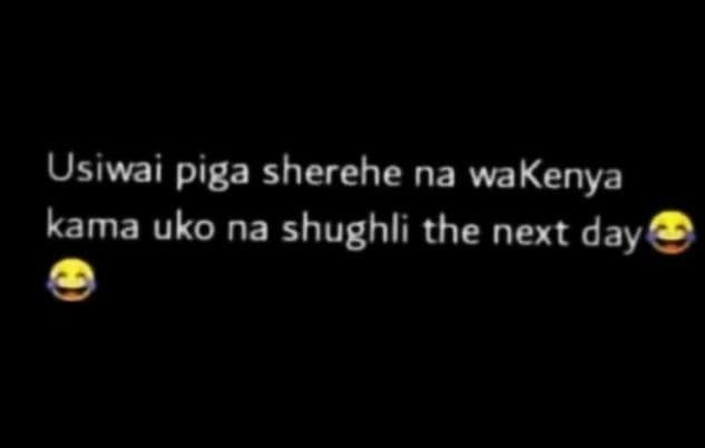 Usiwai piga sherehe na wakenya kama uko na shughli the next day