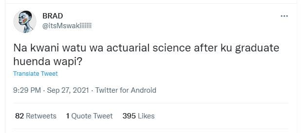 Brad itsmswakiiiiiii na kwani watu wa actuarial science after ku graduate huenda