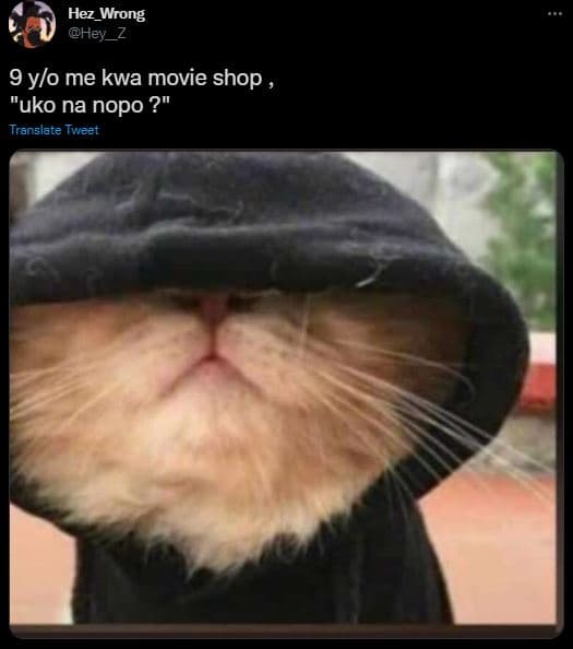 Hez_wrong hey_z 9 ylo me kwa movie shop 'uko na nopo ? translate tweet