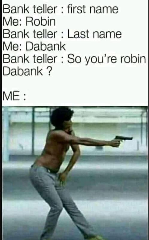 Ibank teller first name me robin bank teller last name mme dabank bank teller so