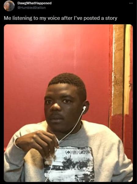 Dawgwhathappened humbledstallion me listening to my voice after l've posted a st