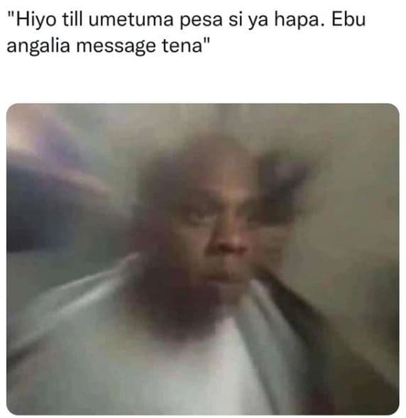 Hiyo till umetuma pesa si ya hapa. ebu angalia message tena'